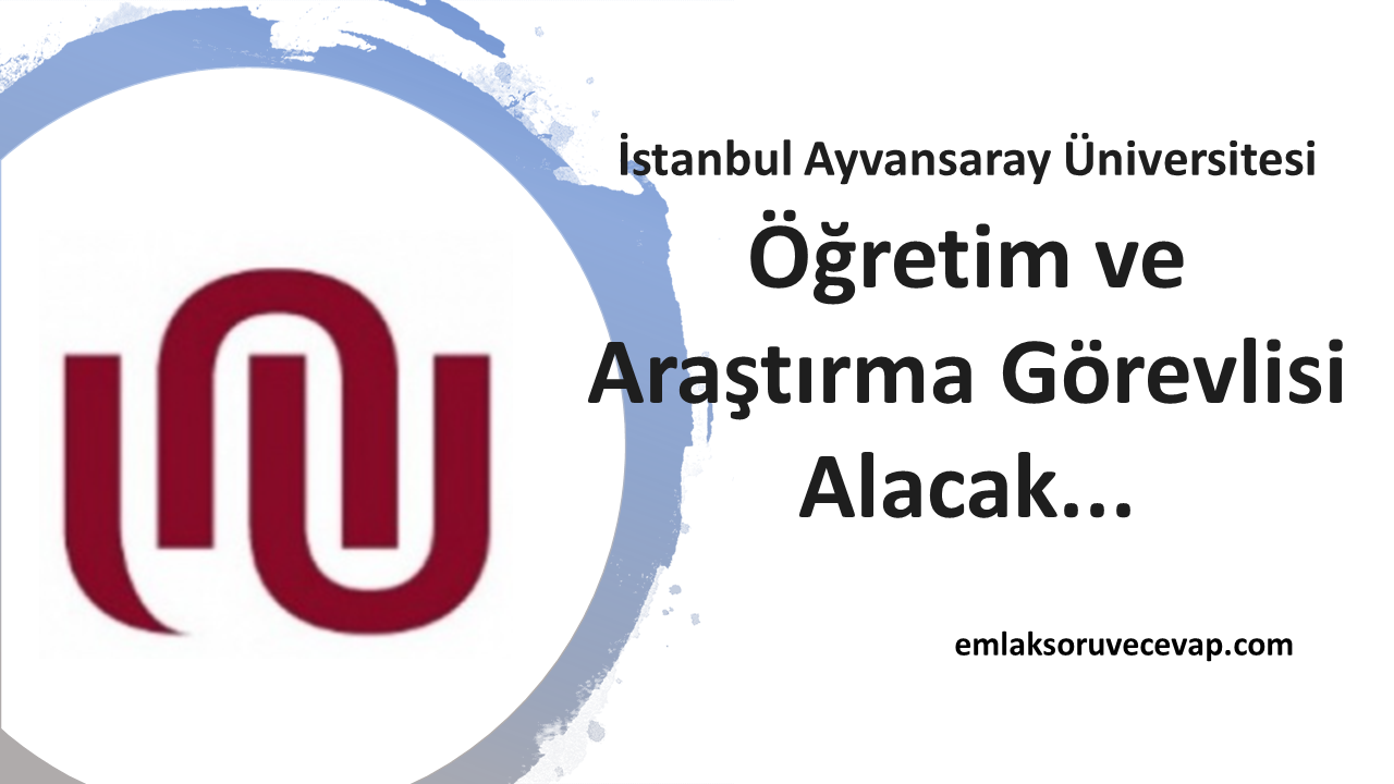 İstanbul Ayvansaray Üniversitesi Öğretim ve Araştırma Görevlisi Alacak