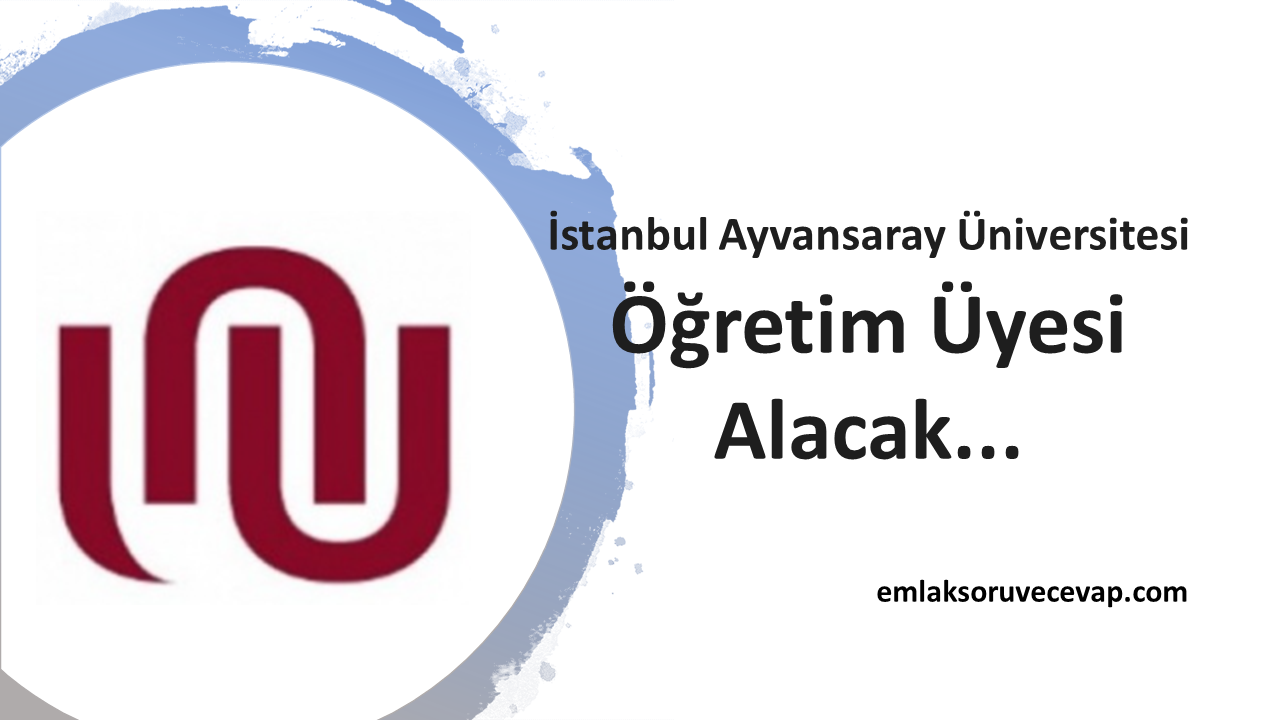 İstanbul Ayvansaray Üniversitesi Öğretim Üyesi Alacak