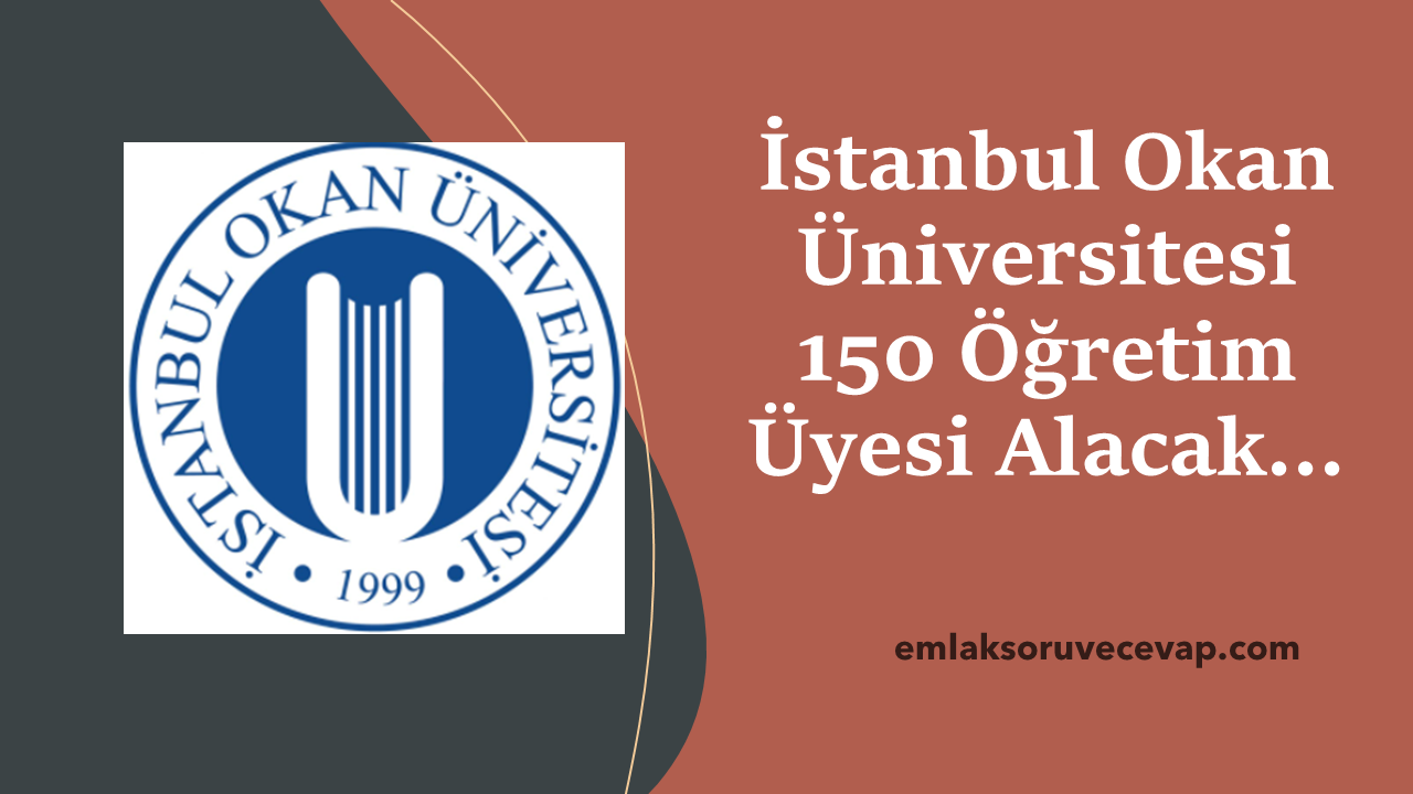 İstanbul Okan Üniversitesi 150 Öğretim Üyesi Alacak