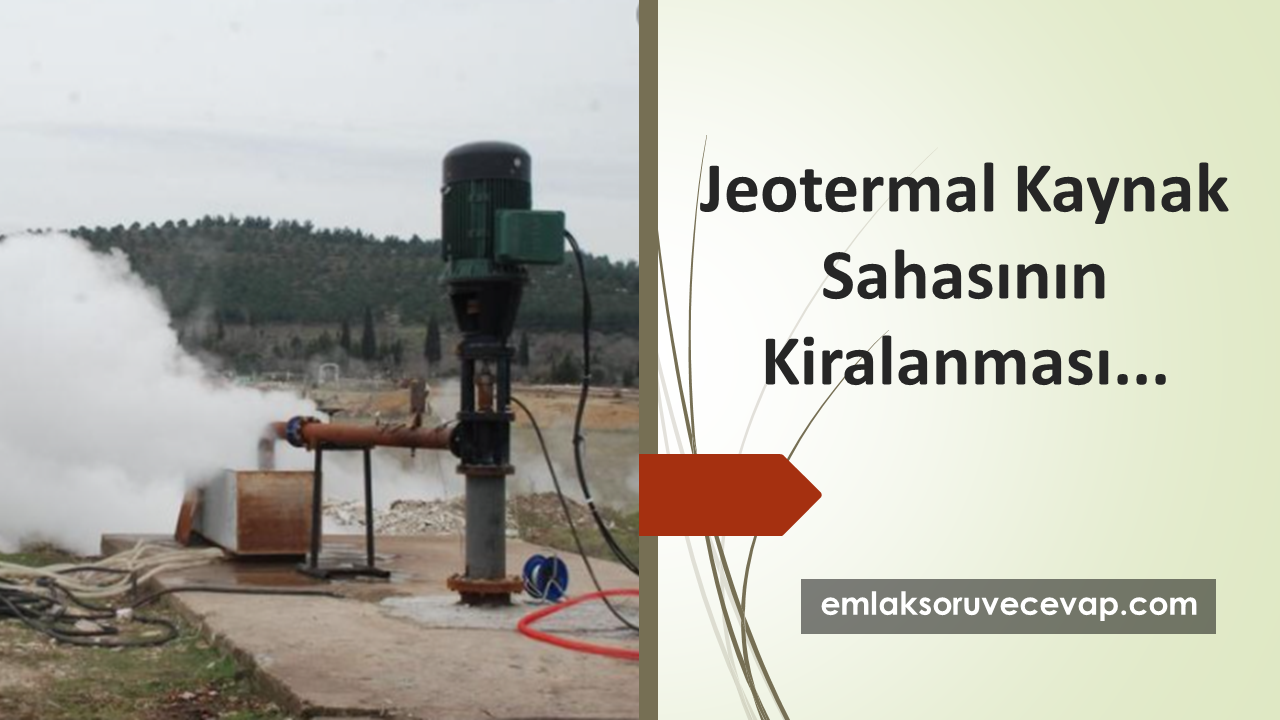 Jeotermal Kaynak Sahasının Kiralanması