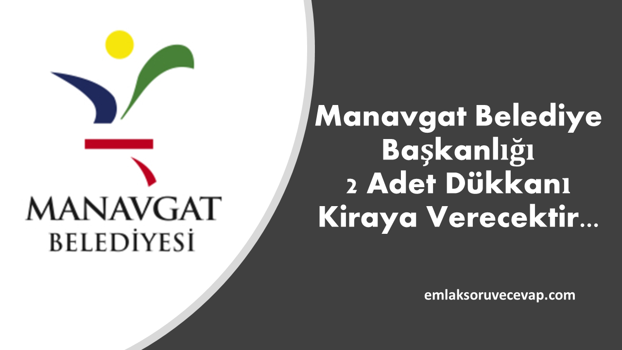 Manavgat Belediye Başkanlığı 2 Adet Dükkanı Kiraya Verecektir