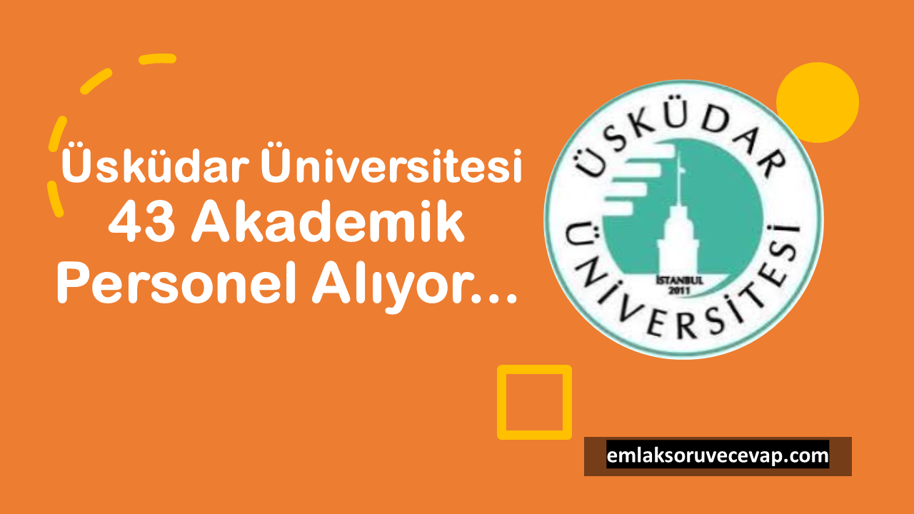 Üsküdar Üniversitesi 43 Akademik Personel Alıyor