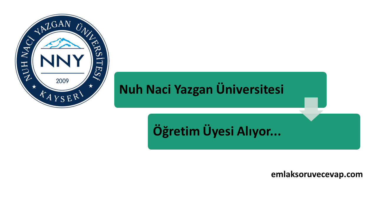 Nuh Naci Yazgan Üniversitesi Öğretim Üyesi Alıyor