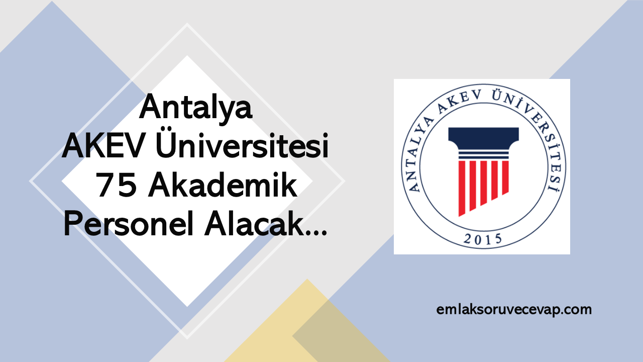 Antalya AKEV Üniversitesi 75 Akademik Personel Alacak