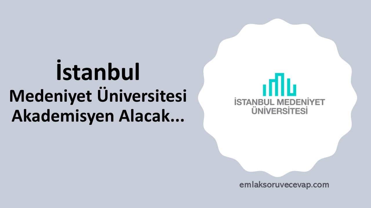 İstanbul Medeniyet Üniversitesi Akademisyen Alacak