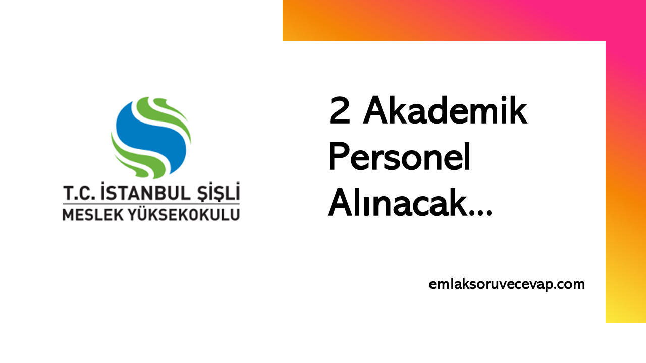 İstanbul Şişli Meslek Yüksekokulu 2 Akademik Personel Alacak