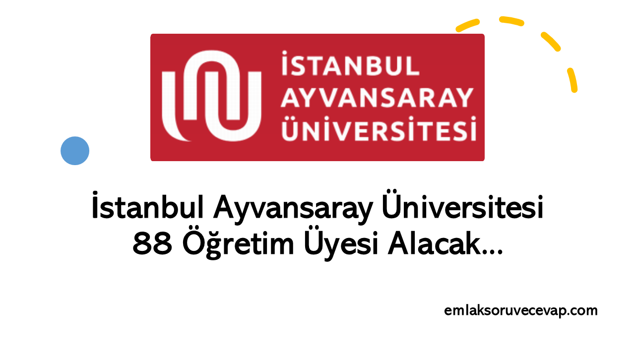 İstanbul Ayvansaray Üniversitesi 88 Öğretim Üyesi Alacak