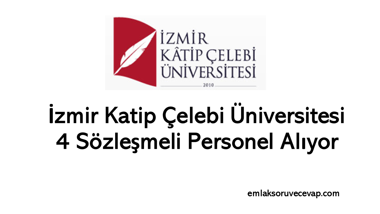 İzmir Katip Çelebi Üniversitesi 4 Sözleşmeli Personel Alıyor