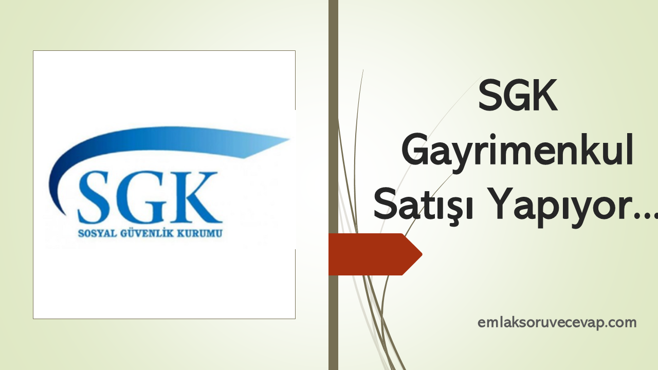 SGK Gayrimenkul Satışı Yapıyor