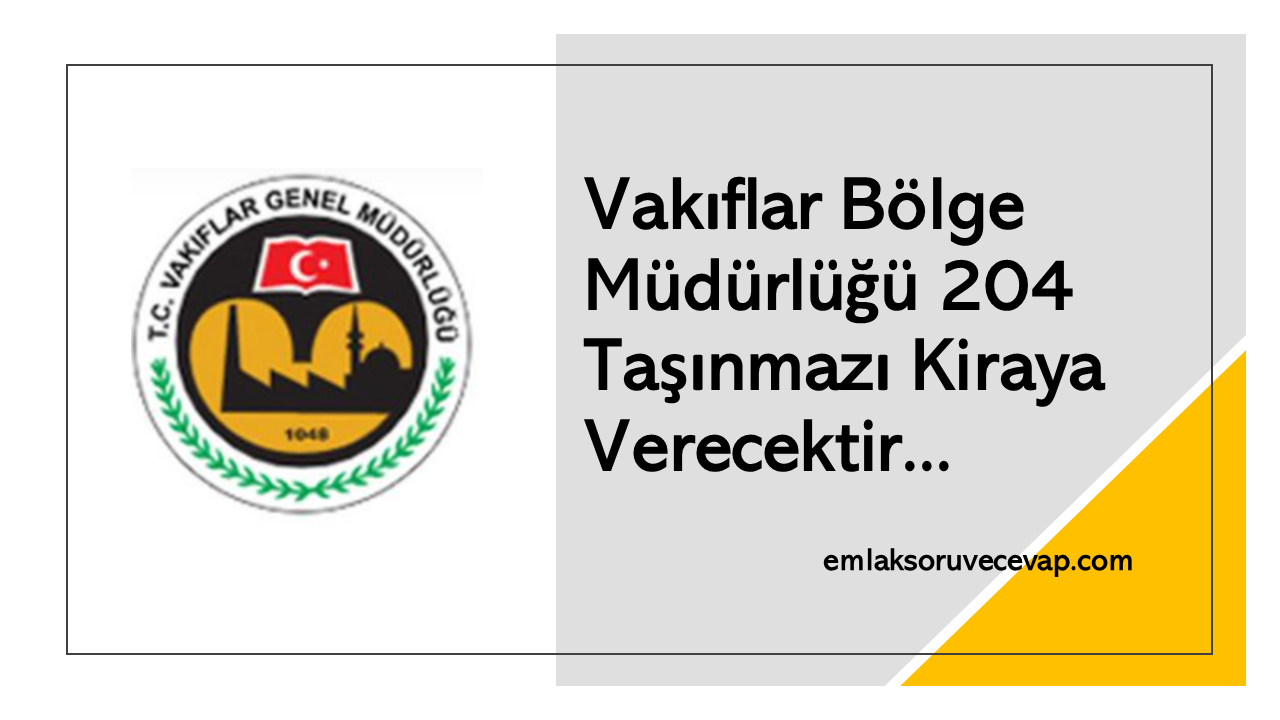 İzmir Vakıflar Bölge Müdürlüğü 204 Taşınmazı Kiraya Verecektir