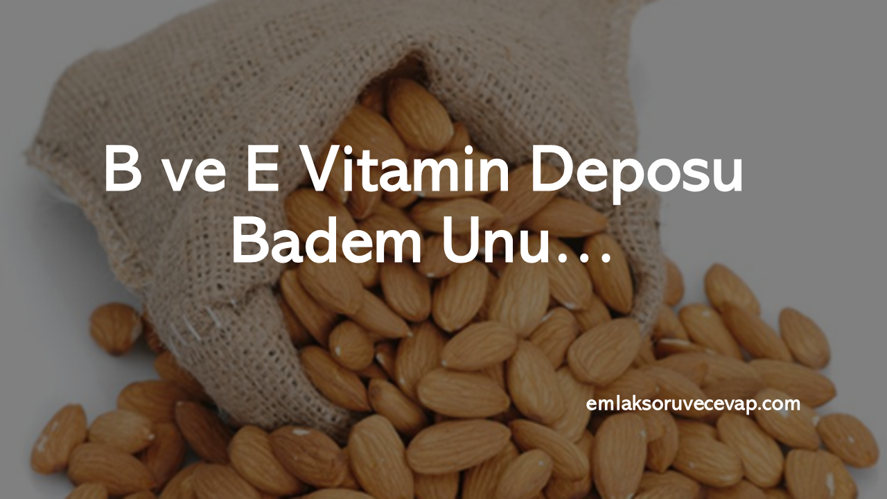 B ve E Vitamin Deposu Badem Unu