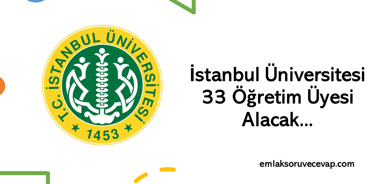İstanbul Üniversitesi 33 Öğretim Üyesi Alacak