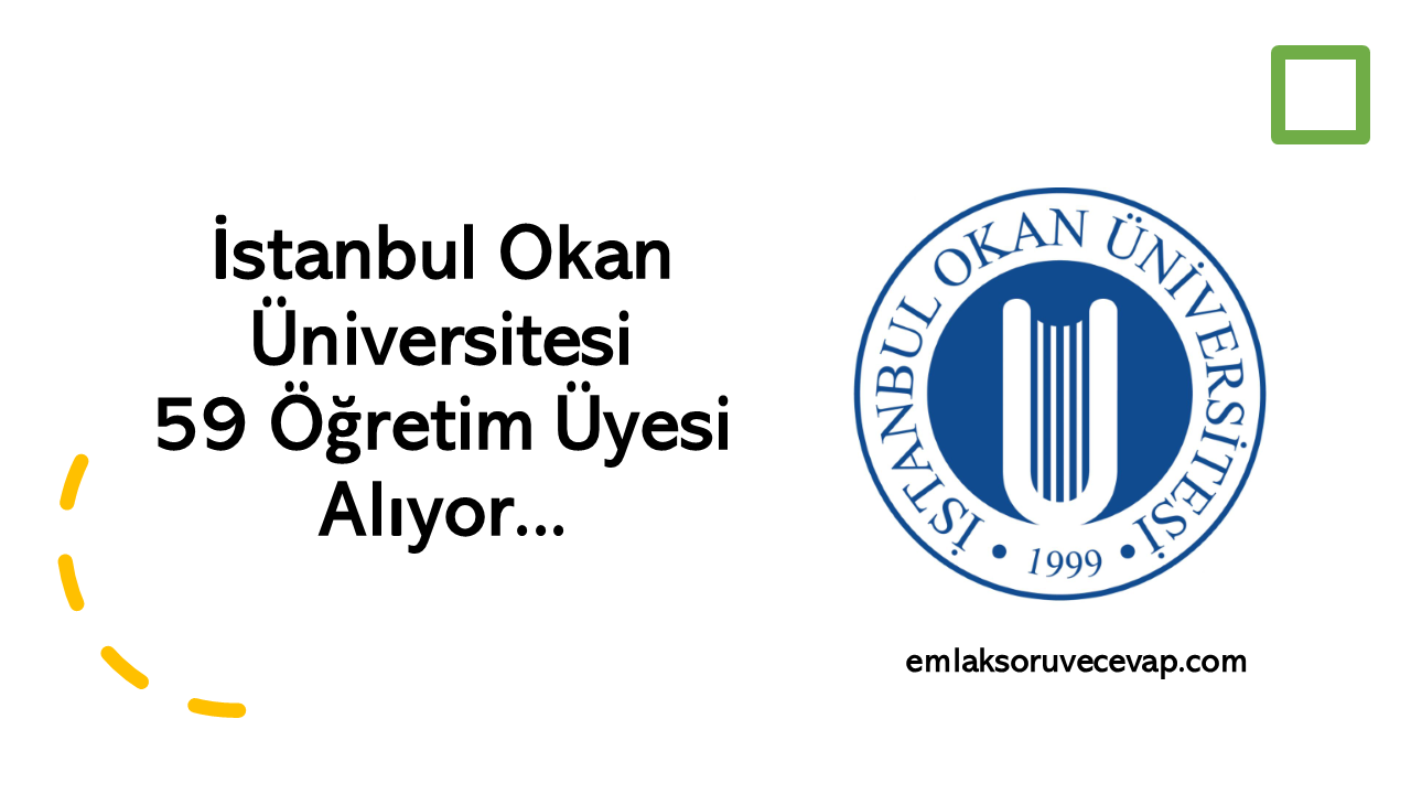 İstanbul Okan Üniversitesi 59 Öğretim Üyesi Alıyor