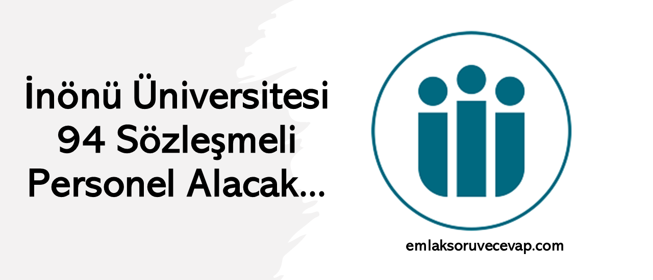 İnönü Üniversitesi 94 Sözleşmeli Personel Alacak
