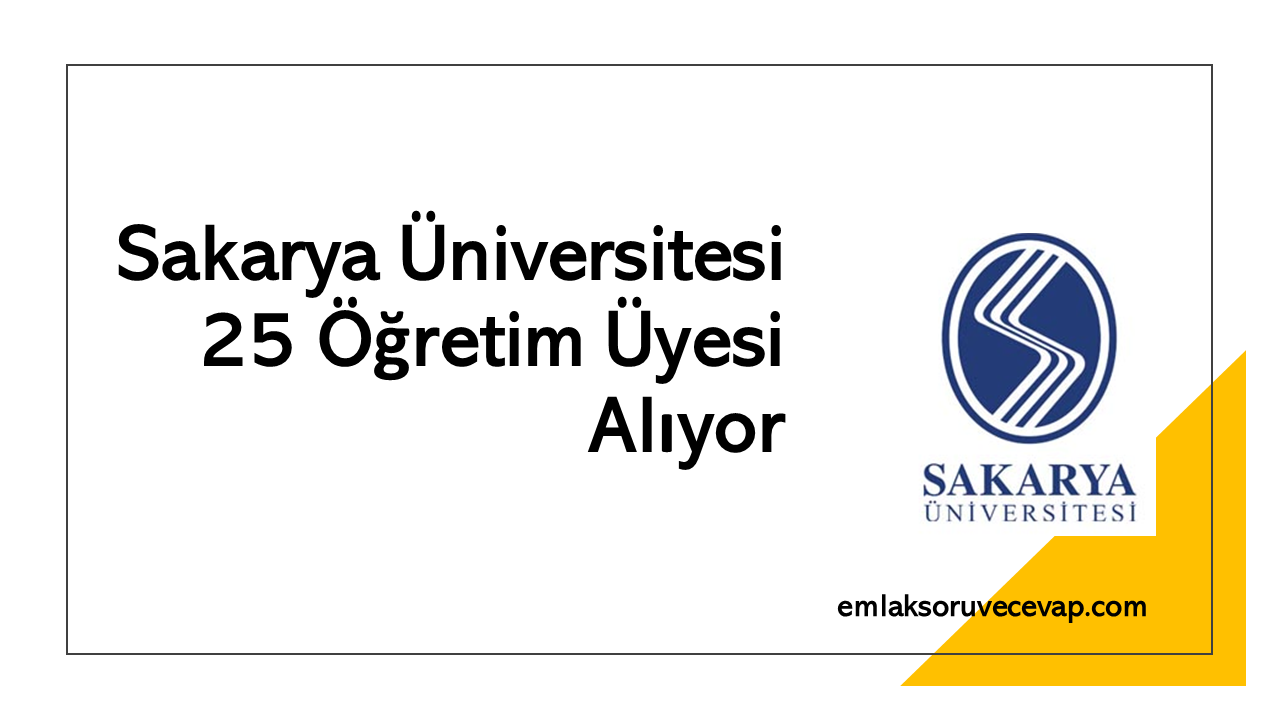Sakarya Üniversitesi 25 Öğretim Üyesi Alıyor