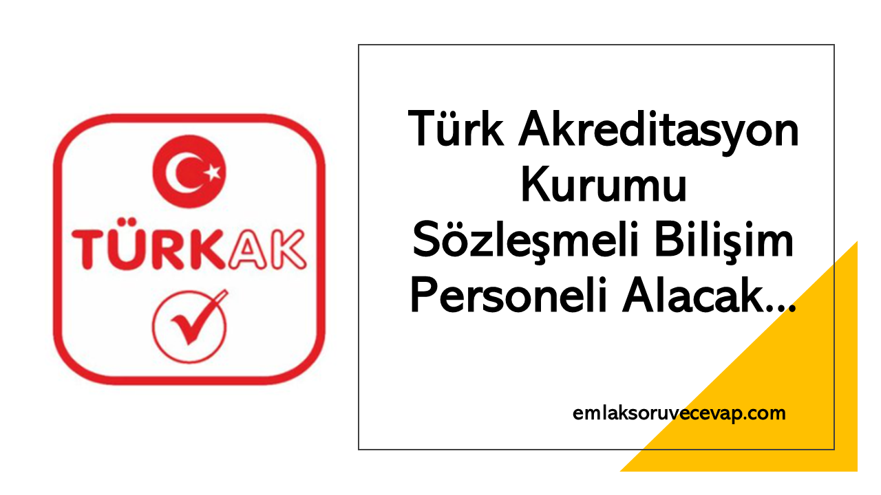 Türk Akreditasyon Kurumu Sözleşmeli Bilişim Personeli Alacak