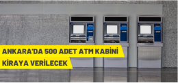 Ankara Büyükşehir Belediyesi 500 Adet ATM Kabin Yerini Kiraya Veriyor